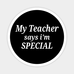 Funny My Teacher Says I'm Special Magnet